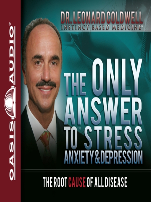 Title details for The Only Answer to Stress, Anxiety and Depression by Leonard Coldwell - Available